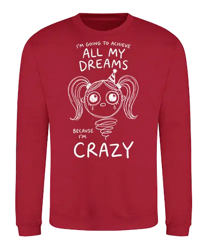 Crazy Dreams: The Unhinged Jack-in-the-Box - funny motivational shirt, unhinged graphic tee, creepy cute apparel, weirdcore aesthetic streetwear, dark humor clothing, crazy dreams quote shirt, spooky jack in the box design, alternative goth fashion, manic energy tee, sarcastic graphic shirt - Sweatshirt