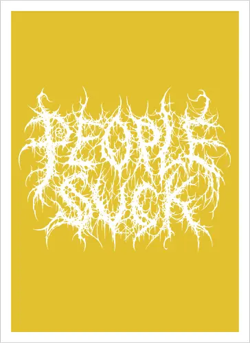 People Suck - people suck, death metal, introverted, anti social, metalhead, black metal, misanthropy, dark aesthetic, heavy metal, deathcore, cyber sigilism, edgy typography, dark art, introvert humor, streetwear - Artprint