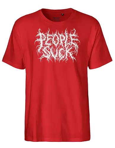 People Suck - people suck, death metal, introverted, anti social, metalhead, black metal, misanthropy, dark aesthetic, heavy metal, deathcore, cyber sigilism, edgy typography, dark art, introvert humor, streetwear - Fairtrade T-Shirt