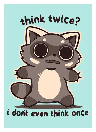 Think Twice - Überleg es dir noch mal, Waschbär, du Dummkopf, think twice, think once, once, twice, raccoon, vacant, no thoughts, thought, funny, vibes, phrases, phrase - Artprint