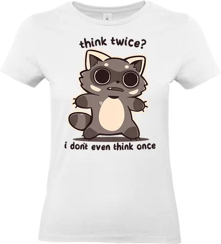 Think Twice - Überleg es dir noch mal, Waschbär, du Dummkopf, think twice, think once, once, twice, raccoon, vacant, no thoughts, thought, funny, vibes, phrases, phrase - Standard T-Shirt (Women)