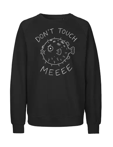 Don't Touch Me: The Grumpy Pufferfish - funny pufferfish shirt, dont touch me graphic tee, introvert quote apparel, grumpy fish clothing, sarcastic marine life merch, minimalist line art design, anti social aesthetic streetwear, relatable introvert fashion, edgy animal meme shirt, personal space graphic tee - Fairtrade Sweatshirt