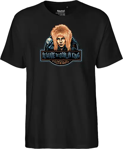 Beware the Goblin King - fantasy, Movie, film, classic movie, fiction, fictional, character, creature - Fairtrade T-Shirt