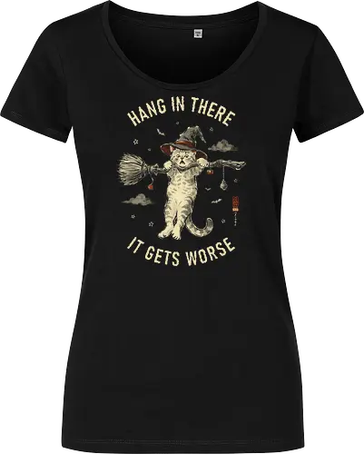 Hang In There, It Gets Worse - sarcasm, hang in there, cat, halloween, funny, vintage, retro, japanese, quote, witch, witch cat, dark humor, sarcastic, art print, broomstick, demotivational - Women T-Shirt
