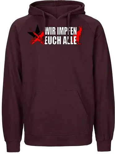 Wir impfen euch alle - asoziales netzwerk, Impfen, politik, Schwurbler, Impfung, känguru - Fairtrade Hoodie