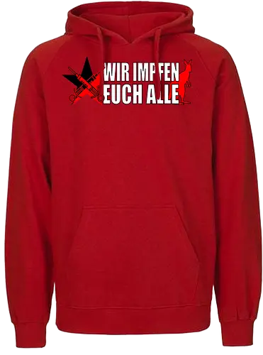 Wir impfen euch alle - asoziales netzwerk, Impfen, politik, Schwurbler, Impfung, känguru - Fairtrade Hoodie