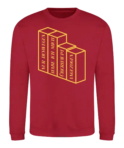 Nur deswegen habe ich mich überhaupt angezogen - Sweatshirt
