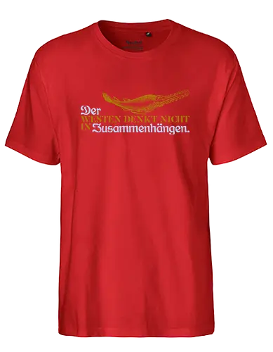 Der Westen denkt nicht in Zusammenhängen - Fairtrade T-Shirt