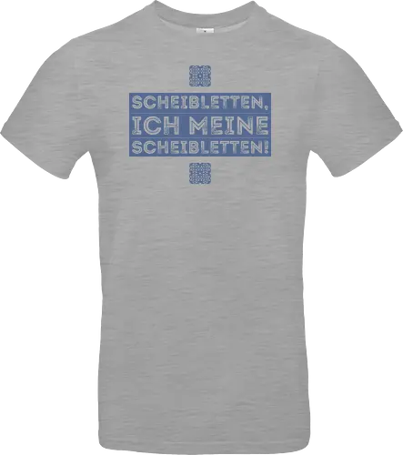 Scheibletten, ich meine Scheibletten!