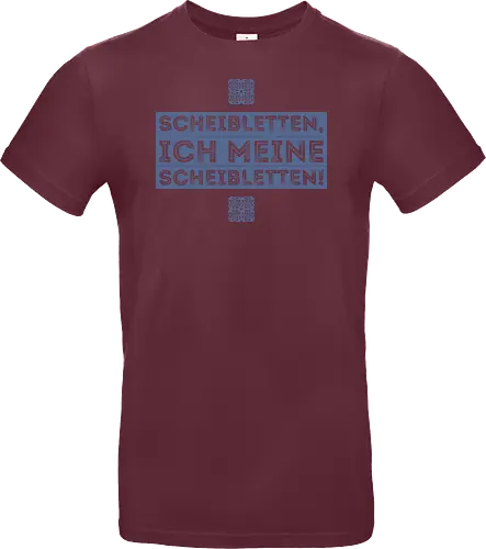 Scheibletten, ich meine Scheibletten!