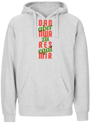 Dann war es mir aber zu egal - Fairtrade Hoodie
