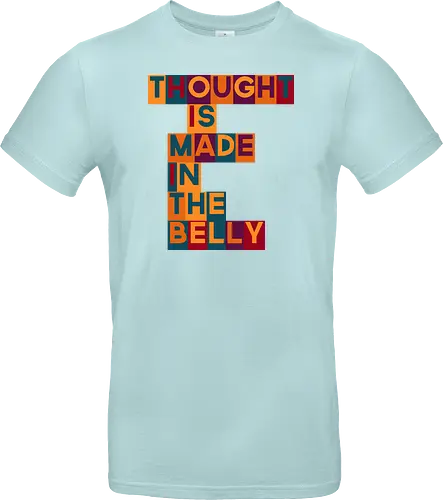Thought is made in the belly