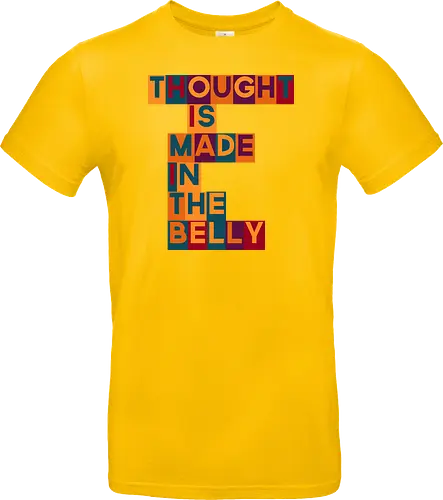 Thought is made in the belly