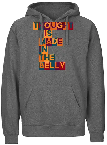 Thought is made in the belly - Fairtrade Hoodie