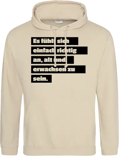 Es fühlt sich einfach richtig an, alt und erwachsen zu sein