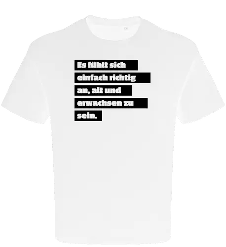 Es fühlt sich einfach richtig an, alt und erwachsen zu sein