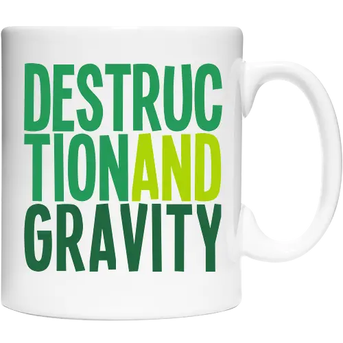 Destruction and Gravity