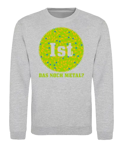 Ist das noch Metal? - Sweatshirt
