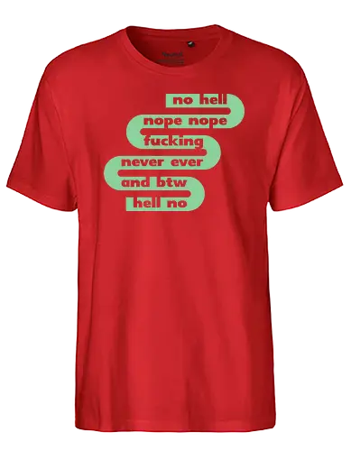 no hell nope nope - Fairtrade T-Shirt