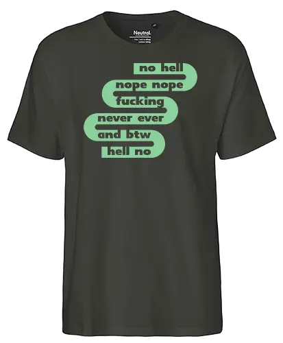 no hell nope nope - Fairtrade T-Shirt