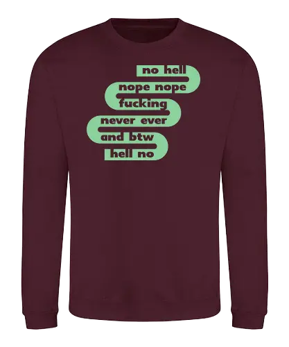 no hell nope nope - Sweatshirt