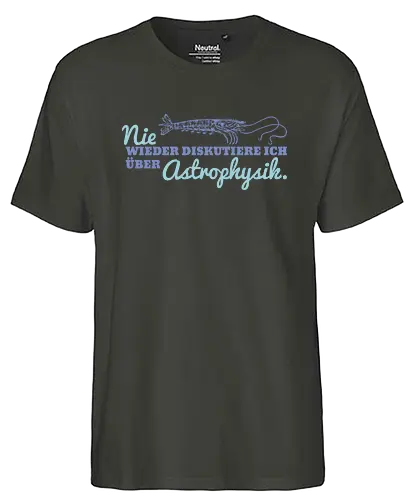 Nie wieder diskutiere ich über Astrophysik - Fairtrade T-Shirt