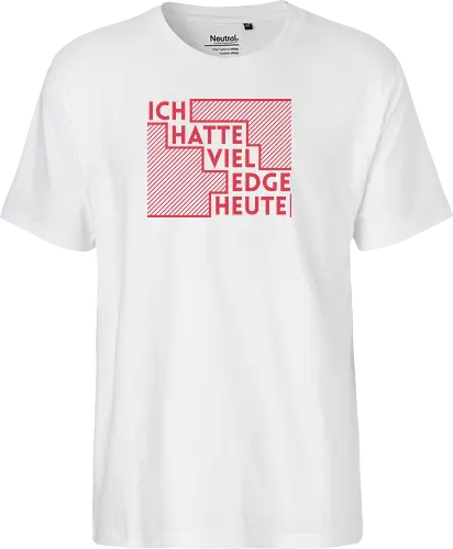 Ich hatte viel Edge heute