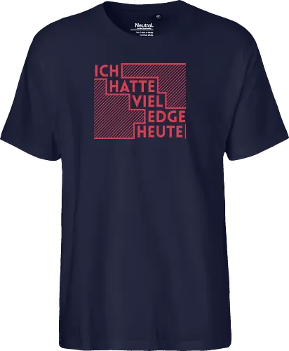 Ich hatte viel Edge heute