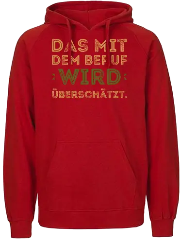 Das mit dem Beruf wird überschätzt - Fairtrade Hoodie
