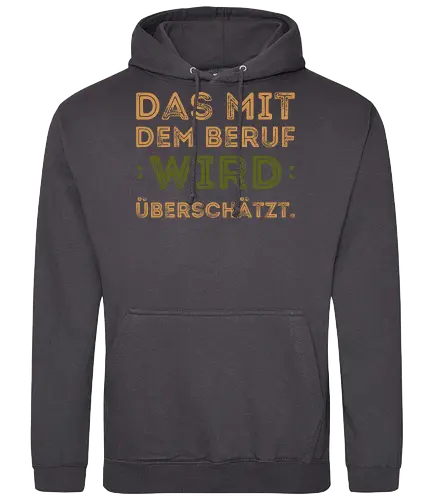 Das mit dem Beruf wird überschätzt - Standard Hoodie