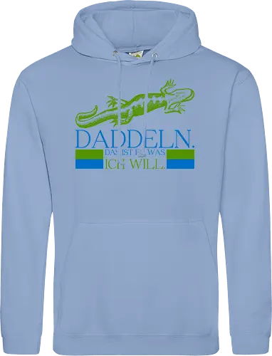 Daddeln. Das ist es, was ich will.