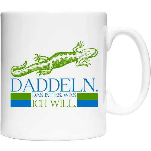 Daddeln. Das ist es, was ich will.