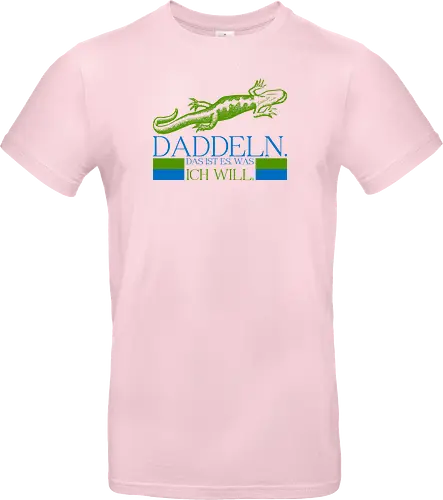 Daddeln. Das ist es, was ich will.
