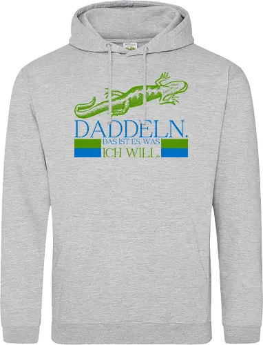 Daddeln. Das ist es, was ich will.