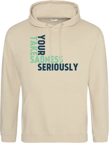 Take your sadness seriously