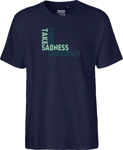 Take your sadness seriously