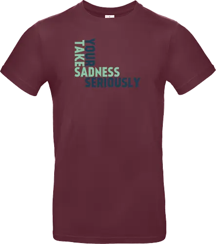 Take your sadness seriously