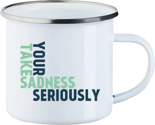Take your sadness seriously