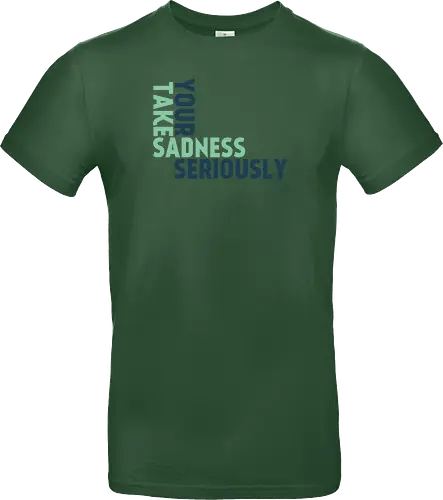 Take your sadness seriously