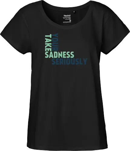 Take your sadness seriously