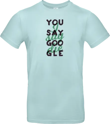 You say Google, I say die