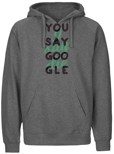 You say Google, I say die - Fairtrade Hoodie