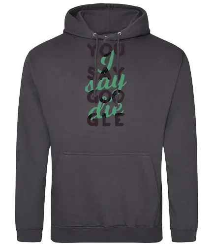 You say Google, I say die - Standard Hoodie