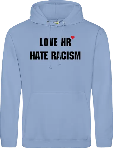 Love HR, Hate Racism - Love HR, Hate racism, Love hr hate racism - Standard Hoodie