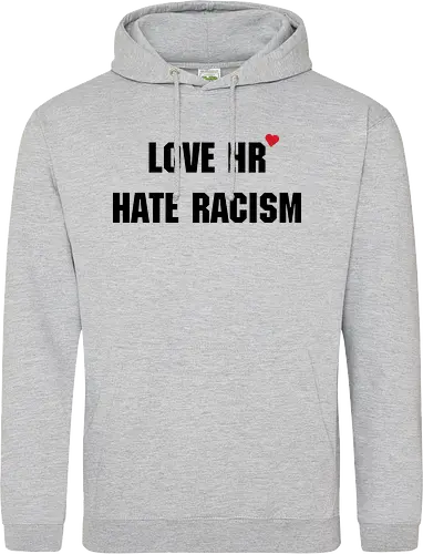 Love HR, Hate Racism - Love HR, Hate racism, Love hr hate racism - Standard Hoodie