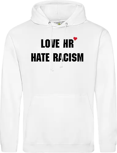 Love HR, Hate Racism - Love HR, Hate racism, Love hr hate racism - Standard Hoodie