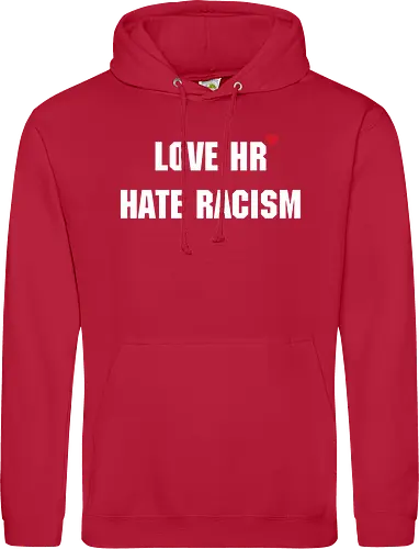 Love HR, hate Racism - Love HR, Hate racism, Love hr hate racism - Standard Hoodie