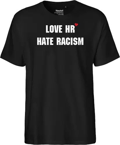 Love HR, hate Racism - Love HR, Hate racism, Love hr hate racism - Fairtrade T-Shirt