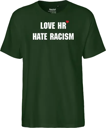 Love HR, hate Racism - Love HR, Hate racism, Love hr hate racism - Fairtrade T-Shirt