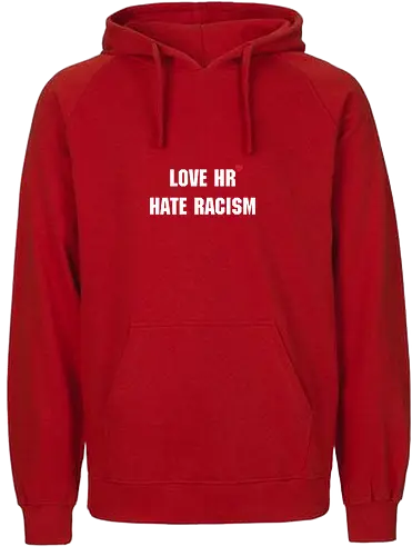 Love HR, hate Racism - Love HR, Hate racism, Love hr hate racism - Fairtrade Hoodie